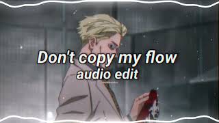 Dont copy my flow edit audio [upl. by Acinoev840]