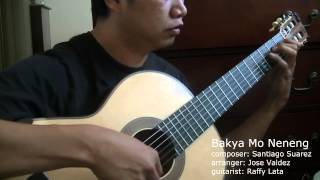 Bakya Mo Neneng Santiago Suarez  RAFFY LATA  Classical Guitar [upl. by Nnaxor573]