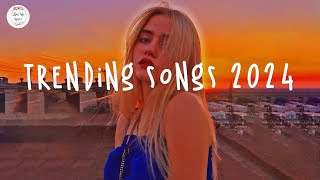 Trending songs 2024 ☀️Tiktok trending songs  Top music 2024 [upl. by Bernadine]