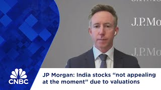 JP Morgan India stocks “not appealing at the moment” due to valuations [upl. by Corinna]