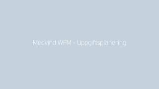 Medvind WFM  Uppgiftsplanering [upl. by Raskin227]