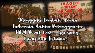 “Menggali Kembali Peran Indonesia dalam Pelanggaran HAM Berat 1998”  UAS Kapita Selekta Pidana C [upl. by Arbrab328]