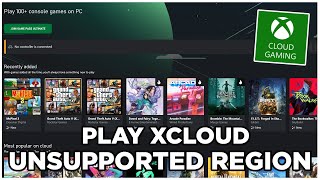 HOW TO PLAY XCLOUD IN UNSUPPORTED REGIONS [upl. by Hambley921]