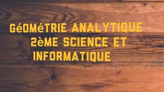 Géometrie analytique 2éme science 2éme informatique [upl. by Notsej957]