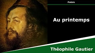 Au printemps  Poésie  Théophile Gautier [upl. by Arenahs353]