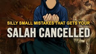 Silly Mistakes in Salah Makes Allah Reject Them All [upl. by Anehsat709]