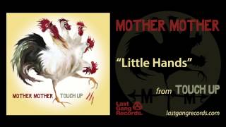 Mother Mother  Little Hands [upl. by Nunciata]