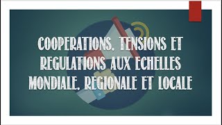 TERMINALE  Coopérations tensions et régulations aux échelles mondiale régionale et locale [upl. by Ion]