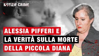 Alessia Pifferi e la verità sulla morte della piccola Diana [upl. by My31]