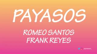 Payasos  Romeo Santos Letra ft Frank Reyes [upl. by Ahseekan149]