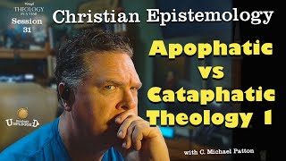 31 Through Theology in a Year with C Michael Patton Apophatic vs Cataphatic Theology 1 [upl. by Nagaet]