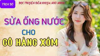 Tâm sự thầm kín đêm khuya nghe cực hứng thú quotCÔ HÀNG XÓM CÔ ĐƠNquot Đọc truyện đêm khuya hay nhất [upl. by Amilb]