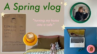 I turned my home into a cafe a spring vlog ˚ ✦ [upl. by Eenar457]