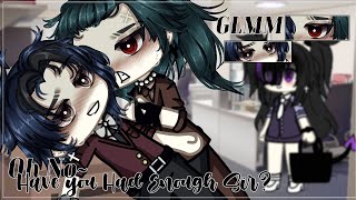 quotOh NoHave you had enoughquot  BL  GLMMGCMM  Original [upl. by Yeo643]