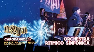 Orchestra Ritmico Sinfonica  Festival Show Capodanno 2016  Jesolo VE [upl. by Nataniel]