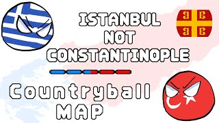 Istanbul Not Constantinople  Countryball Map [upl. by Ettezel318]