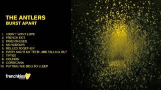 The Antlers  Burst Apart Full Album  Official Audio [upl. by Carey]