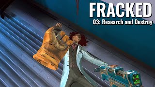 FRACKED  03 Research and Destroy  QUEST 3 Gameplay [upl. by Oijres]