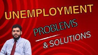 Unemployment  Problems of Unemployment  Solutions of Unemployment [upl. by Sioux388]