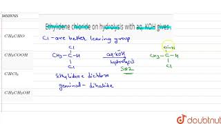 Ethylidene chloride on hydrolysis with aq KOH gives [upl. by Diego]