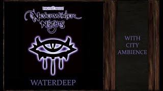 Neverwinter Nights  Waterdeep  City Ambience [upl. by Getraer838]