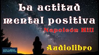 La actitud Mental Positiva Napoleón Hill y W Clement Stone Audiolibro [upl. by Liesa]