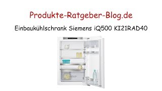 Test Einbaukühlschrank Siemens iQ500 KI21RAD40 [upl. by Yeldnarb343]