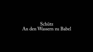 Heinrich Schütz An den Wassern zu Babel 35 [upl. by Ezarra]