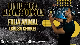 FOLIA ANIMAL  REMIX  SALSA CHOKE  Prod  Dj Alex Tura [upl. by Earas]