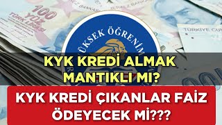 KYK KREDİ Almak Mantıklı Mı KYK KREDİ ÇIKANLAR FAİZ ÖDEYECEK Mİ [upl. by Gilletta]