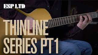 ESP LTD Thinline Series Part 1  TL6NN amp TL6SM [upl. by Ehsrop]