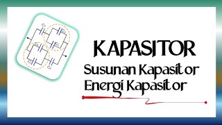 Fisika Kelas 12  Kapasitor kapasitas kapasitor susunan kapasitor dan energi kapasitor [upl. by Beuthel631]