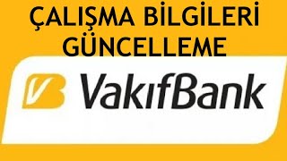 Vakıfbank Çalışma Bilgileri Güncelleme [upl. by Ahsin]