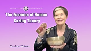 The Essence of Human Caring Theory  Dr Jean Watson [upl. by Eirameinna]