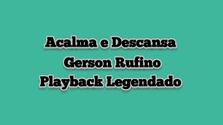 Acalma e Descansa  Gerson Rufino  Playback Legendado [upl. by Gottwald]