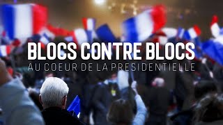 Blocs contre blocs  au cœur de la présidentielle [upl. by Anrapa]