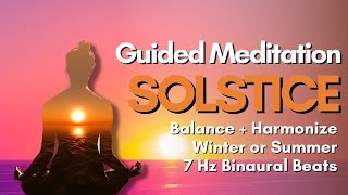 Solstice Guided Meditation  Balance  Harmonize  7 Hz Binaural Beats [upl. by Nahtnoj]