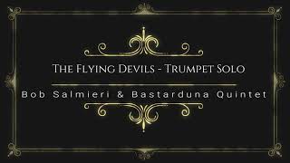 quotThe Flying Devilsquot  Trumpet solo  Bob Salmieri amp Bastarduna Quintet [upl. by Jesh24]