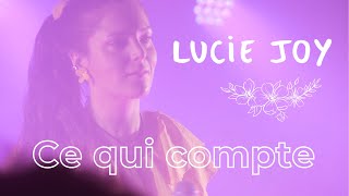 Ce qui compte LUCIE JOY live [upl. by Atterys]