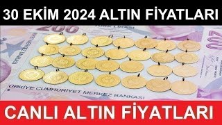 30 EKİM 2024 ALTIN FİYATLARI BUGÜN NE KADAR GRAM ALTIN ÇEYREK ALTIN YARIM TAM ALTIN FİYATLARI [upl. by Cecilla]