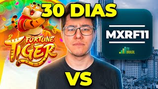 30 DIAS APOSTANDO NO TIGRINHO VS COMPRANDO MXRF11 QUAL RENDEU MAIS [upl. by Wun593]