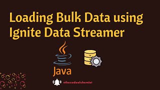 Apache Ignite Data Stream  Bulk Data Load [upl. by Laeria465]