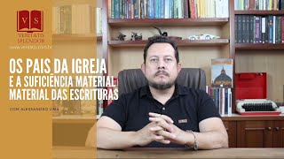 Os Pais da Igreja e a Suficiência Material das Sagradas Escrituras [upl. by Rhoda]