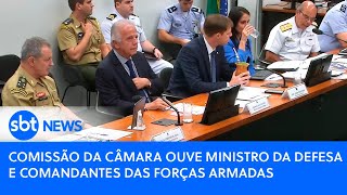 Ao vivo comissão da Câmara ouve ministro da Defesa e comandantes das Forças Armadas [upl. by Leay]