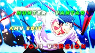 hunter vantar x toji zenin AMVEDIT jujutsu kaisen 🔥🔥 [upl. by Chavey]