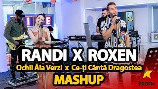 Randi x Roxen  Ochii Ăia Verzi x Ceți Cântă Dragostea MASHUP  PROFM LIVE Session [upl. by Rengaw]