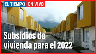 Subsidios de vivienda para el 2022  El Tiempo [upl. by Everrs]