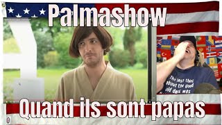 Quand ils sont papas  Palmashow  REACTION [upl. by Mackey520]