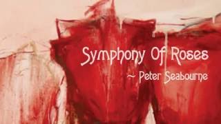 Peter Seabourne  Symphony of Roses [upl. by Kerstin]