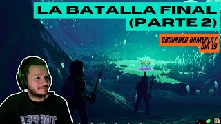 LA BATALLA FINAL Parte 2  Grounded Dia 19  Procito0o [upl. by Earas]